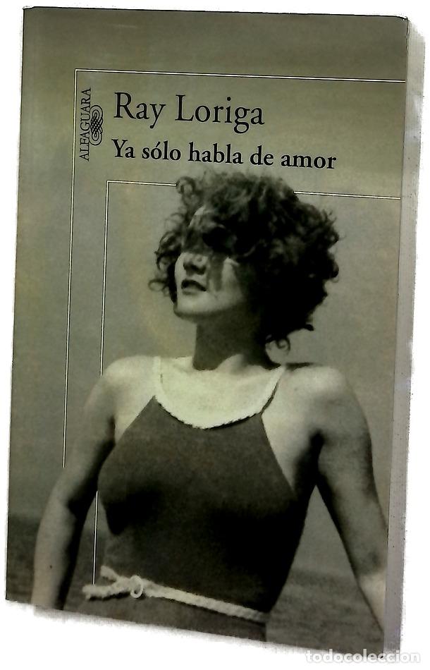 Libros: Ya s&oacute;lo habla de amor - Loriga, Ray