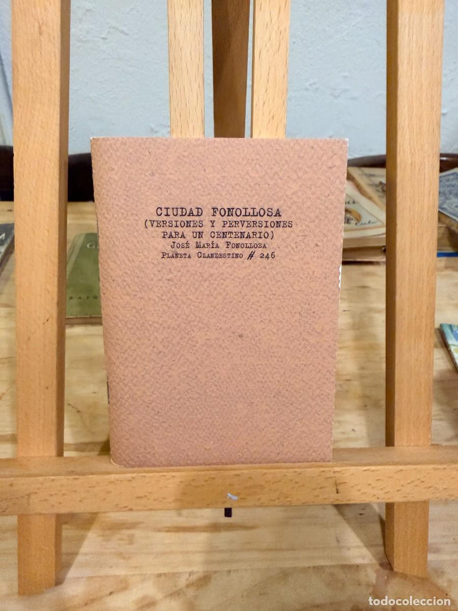 Libros: Ciudad Fonollosa (Versiones y perversiones para un centenario) Jos&eacute; Mar&iacute;a Fonollosa. PLANETA CLANDES