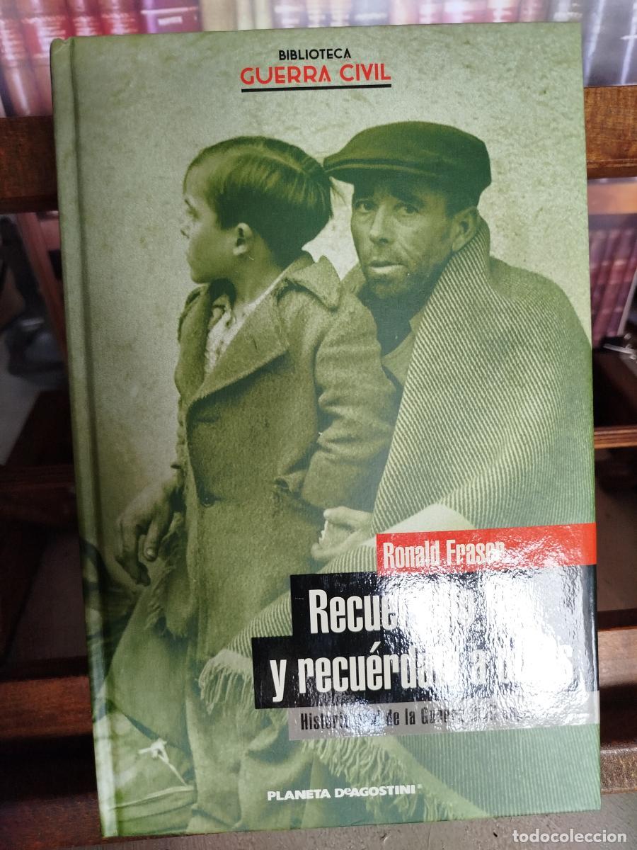 Libros: Recu&eacute;rdalo t&uacute;, y recu&eacute;rdalo a otros: historia oral de la Guerra Civil espa&ntilde;ola. - Fraser, Ronald