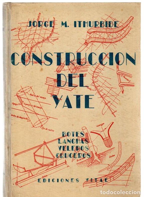 Libros: Construcci&oacute;n del yate. Botes, lanchas, veleros, cruceros - Ithurbide, Jorge M.