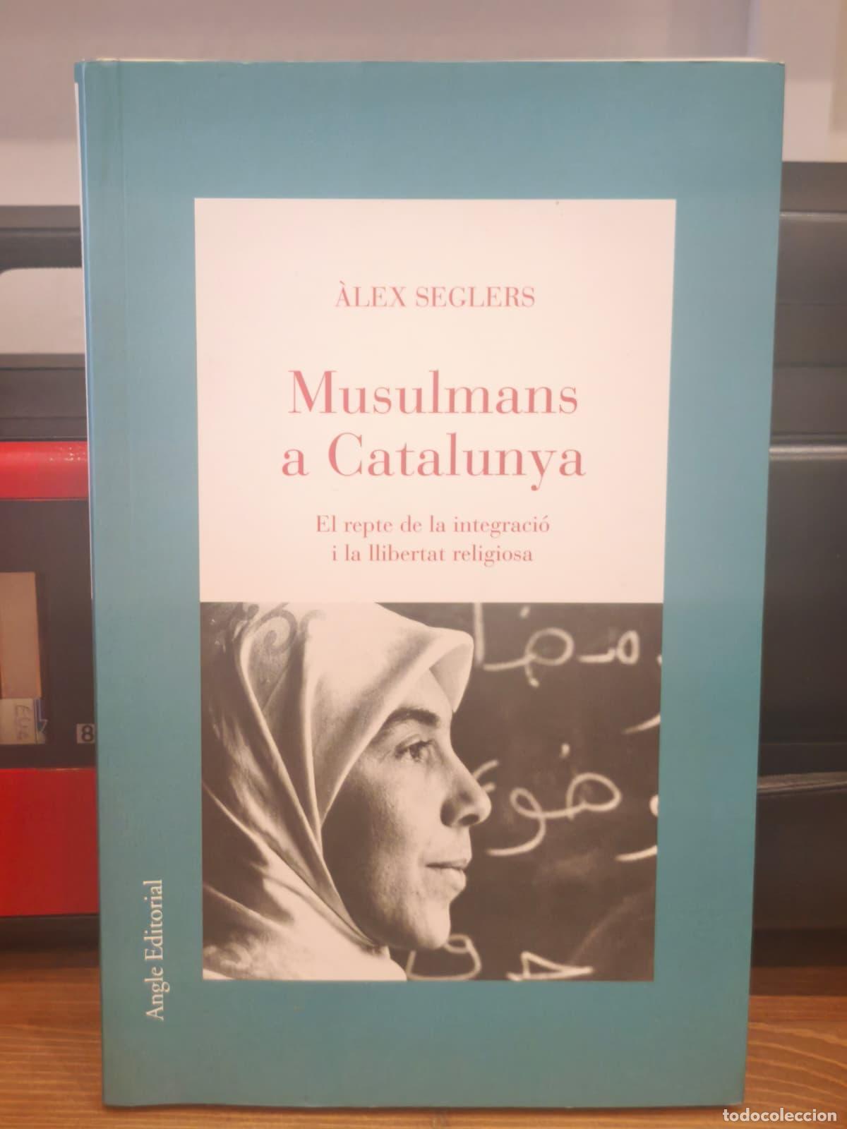 Libros: MUSULMANS A CATALUNYA - Alex Seglers - Angle - 2004 (IB10465S)