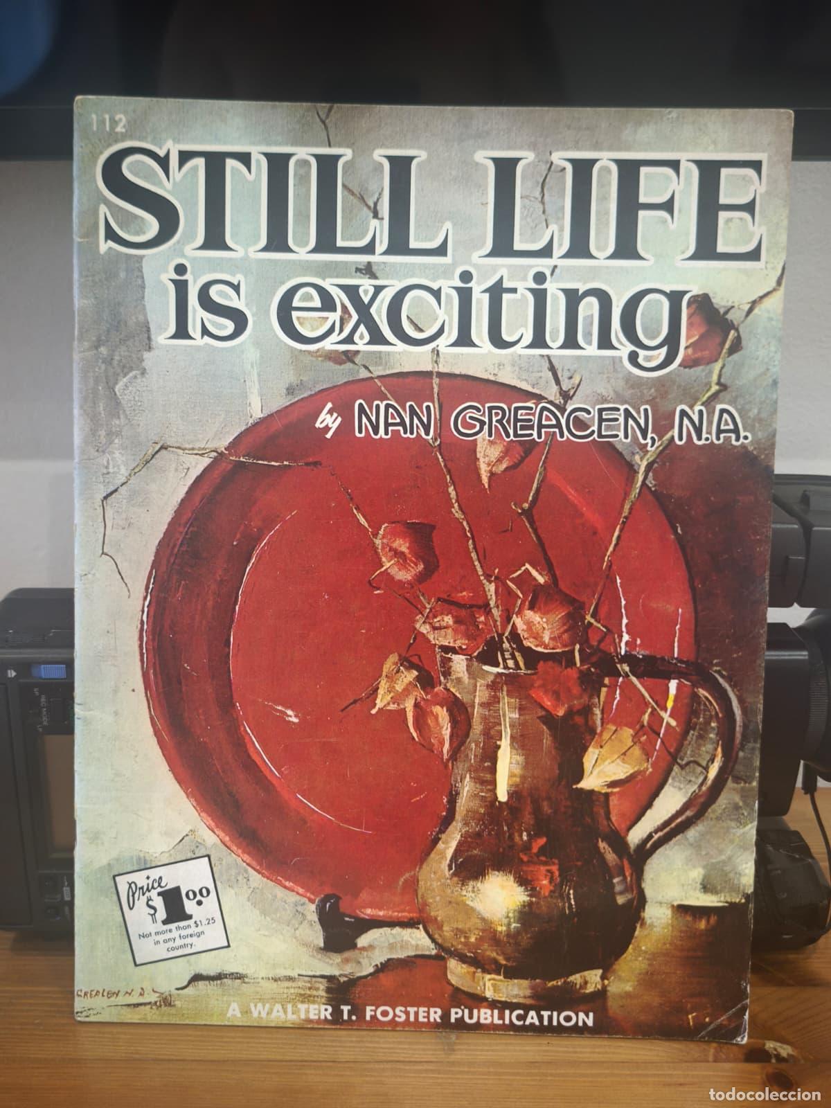 Libros: STILL LIFE IS EXCITING - N&ordm; 112 - Nan Gracen - Foster Art (IB10452EST4)