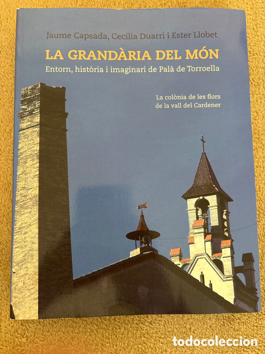 Libros: LIBRO LA GRANDARIA DEL MON, ENTORN HISTORIA I IMAGINARI DE PAL&Agrave; DE TORRUELLA ( COLONIA