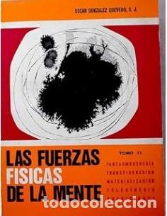 Livres: LAS FUERZAS F&Iacute;SICAS DE LA MENTE II Fastasmog&eacute;nesis. Transfiguraci&oacute;n. Materializaci&oacute;n. Telecinesia. A