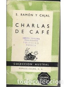 Libros: CHARLAS DE CAF&Eacute; Pensamientos, an&eacute;cdotas y confidencias - Ram&oacute;n y Cajal,Santiago