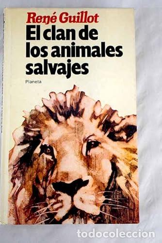 Libros: EL CLAN DE LOS ANIMALES SALVAJES - Guillot,Rene