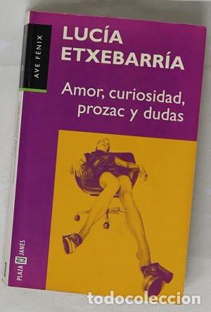 Libri di seconda mano: AMOR,CURIOSIDAD,PROZAC Y DUDAS - Etxebarr&iacute;a,Luc&iacute;a