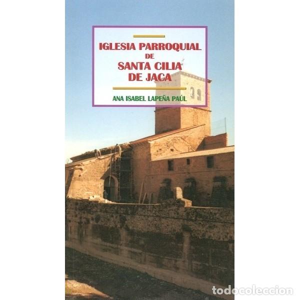 Libri di seconda mano: IGLESIA PARROQUIAL DE SANTA CILIA DE JACA - Lape&ntilde;a Paul,Ana Isabel