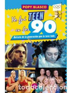 Libros: YO FUI TEEN EN LOS 90 - Blasco,Popy