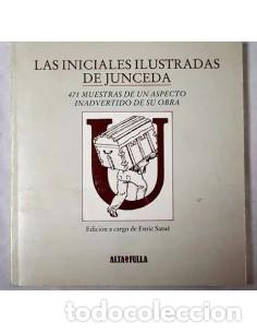 Libros: LAS INICIALES ILUSTRADAS DE JUNCEDA 471 muestras de un aspecto inadvertido de su obra edici&oacute;n a car
