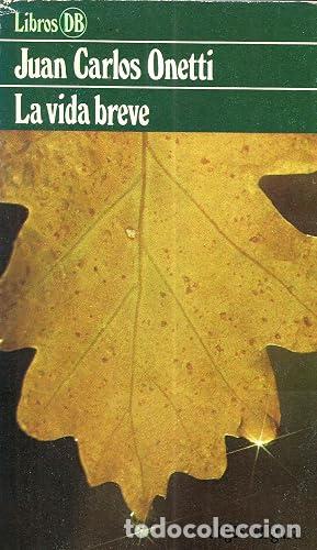 Libros: LA VIDA BREVE - Onetti,Juan Carlos