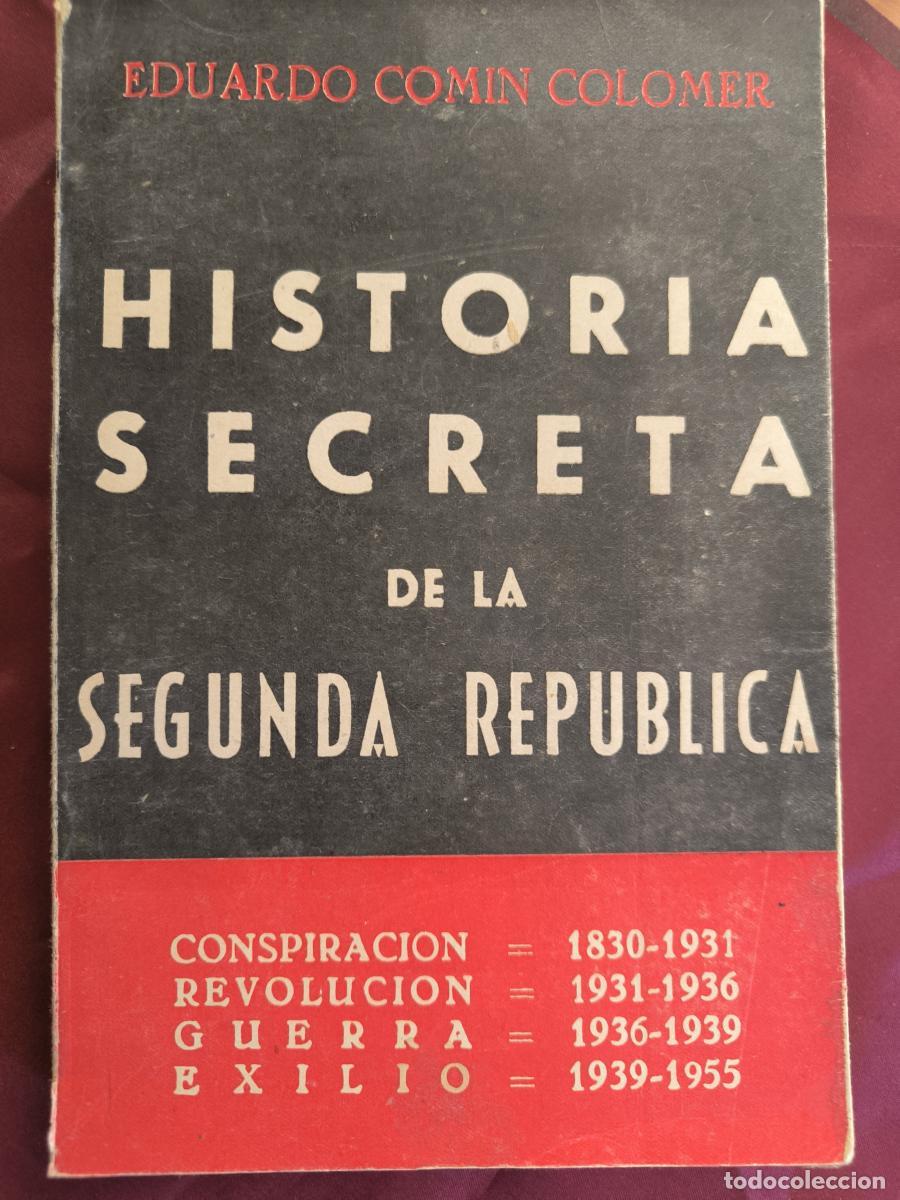 Libros: Historia secreta de la Segunda Rep&uacute;blica tomo I - Eduardo Com&iacute;n Colomer