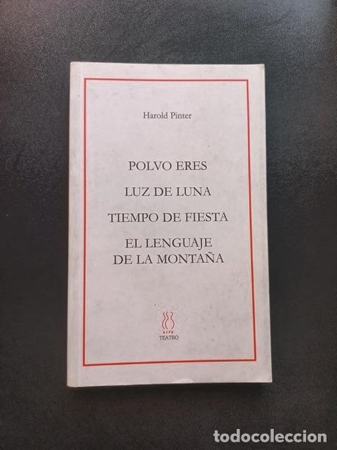 Livres: Harold Pinter - Polvo eres. Luz de luna. Tiempo de fiesta. El lenguaje de la monta&ntilde;a