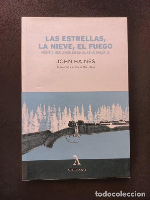 Libros: John Haines - Las estrellas, la nieve, el fuego. Veinticinco a&ntilde;os en la Alaska salvaje
