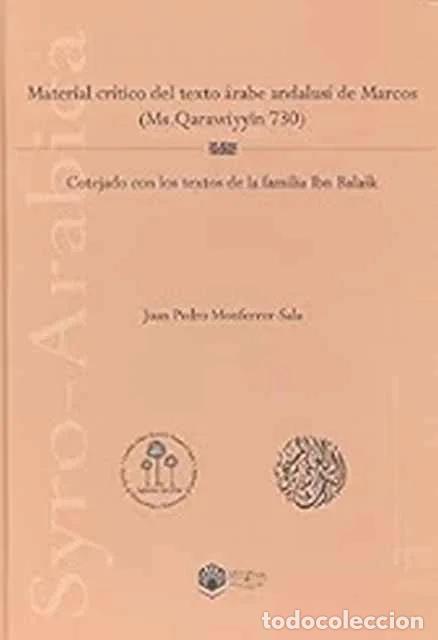 Libros: Material cr&iacute;tico del texto &aacute;rabe andalus&iacute; de Marcos. Ms. Qarawiyyin 730. - Juan Pedro Monferrer Sala
