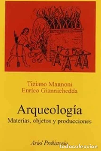 Livros em segunda m&atilde;o: Arqueolog&iacute;a. Materias, objetos y producciones - Tiziano Mannoni. Enrico Giannichedda