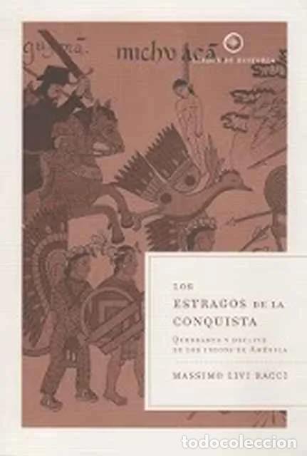 Libri di seconda mano: Los estragos de la conquista. Quebranto y declive de los indios de Am&eacute;rica - Massimo Livi Bacci