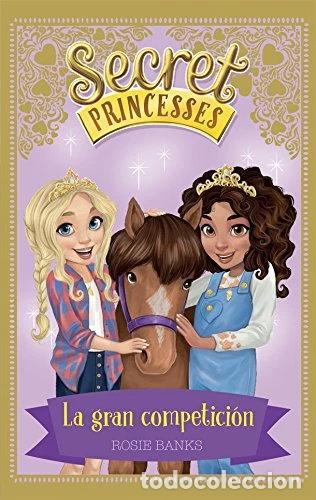 Libros: Secret Princesses 6. La gran competici&oacute;n- 9788467270747