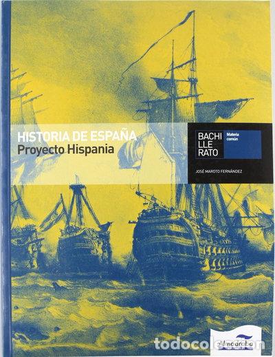 Libros: Historia de Espa&ntilde;a. Proyecto Hispania. Bachillerato- 9788483087367
