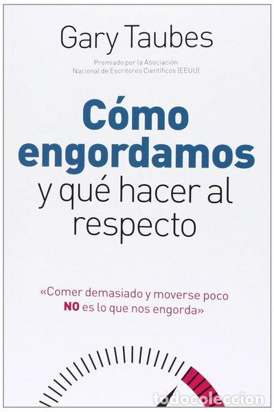 Livres: C&oacute;mo engordamos y qu&eacute; hacer al respecto- 9788490065785