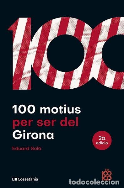 Libros: 100 motius per ser del Girona- 9788413563527
