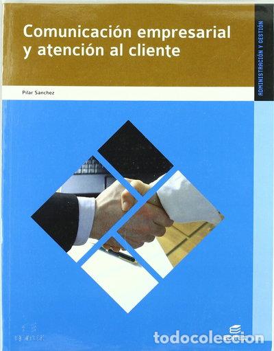 Livres: Comunicaci&oacute;n empresarial y atenci&oacute;n al cliente- 9788497716444