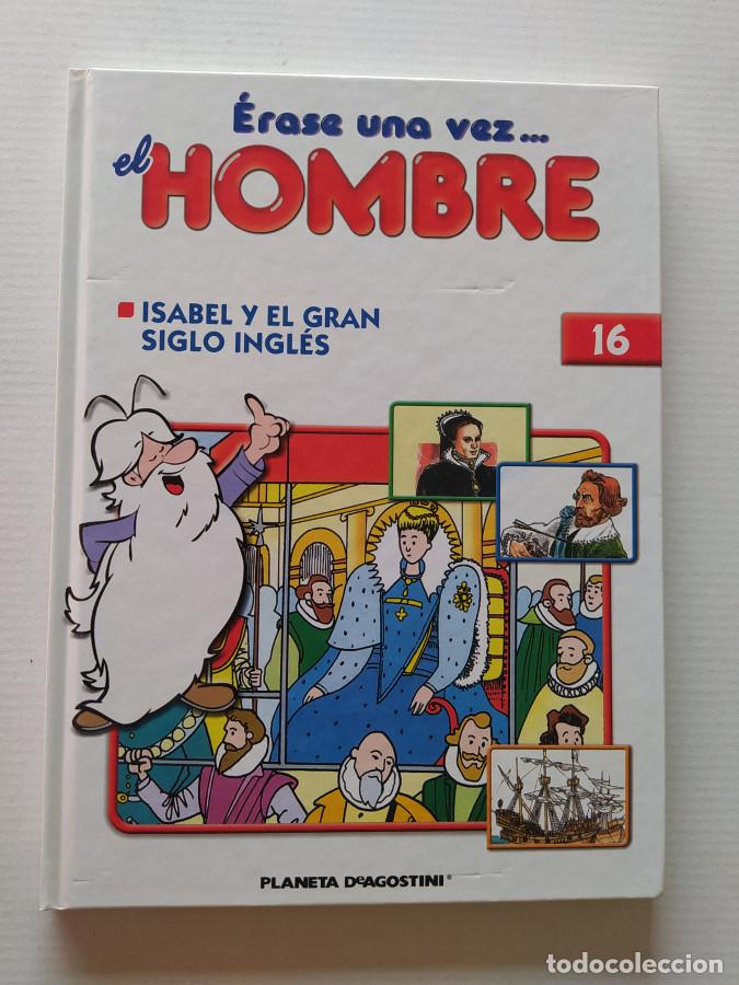 books: &Eacute;RASE UNA VEZ EL HOMBRE. N&ordm; 16. ISABEL Y EL GRAN SIGLO INGL&Eacute;S. PLANETA DE AGOSTINI. - VV.AA. TDK689