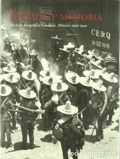 books: Archivo Fotogr&aacute;fico Casasola: Mirada y memoria. M&eacute;xico 1900-1940- 9788475065427