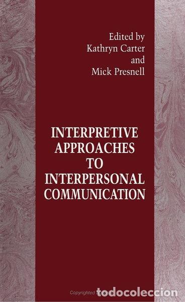 Libros: Interpretive Approaches to Interpersonal Communication- 9780791418482