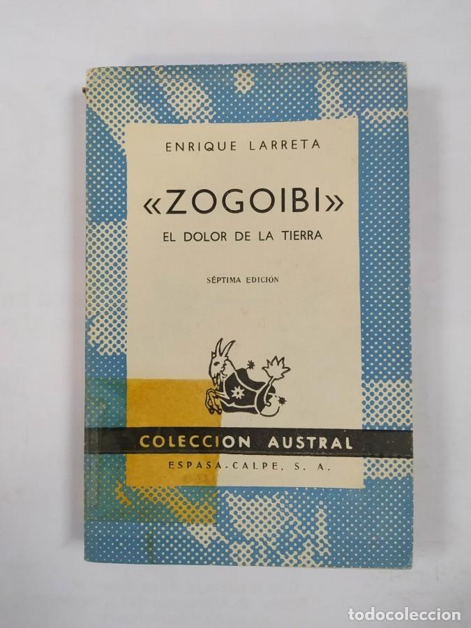 books: ZOGOIBI. EL DOLOR DE LA TIERRA. COLECCI&Oacute;N AUSTRAL N&ordm; 85. - ENRIQUE LARRETA.