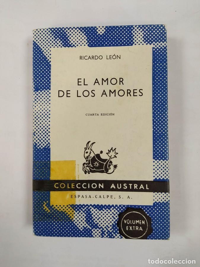 Libri di seconda mano: EL AMOR DE LOS AMORES. COLECCI&Oacute;N AUSTRAL N&ordm; 521. - RICARDO LE&Oacute;N.