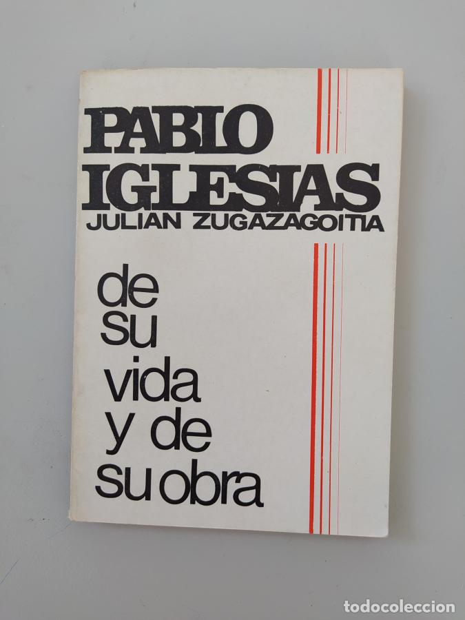 books: Pablo Iglesias: de su vida y de su obra. - Juli&aacute;n Zugazagoitia. TDK608