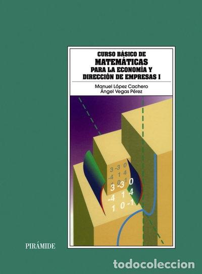 Libros: Curso b&aacute;sico de matem&aacute;ticas para la econom&iacute;a y direcci&oacute;n de empresas I- 9788436808315
