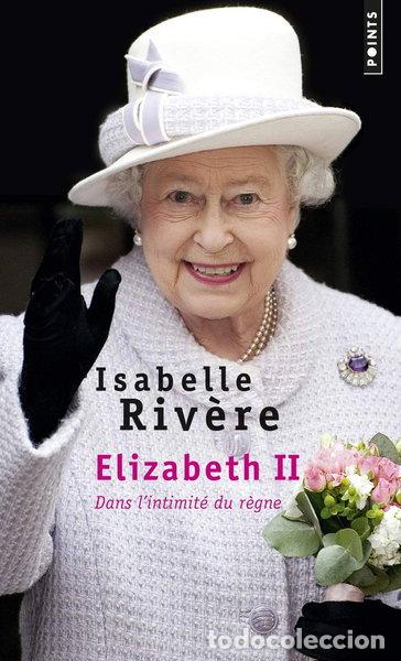 Libri di seconda mano: Elizabeth II: Dans l'intimit&eacute; du r&egrave;gne- 9782757833148