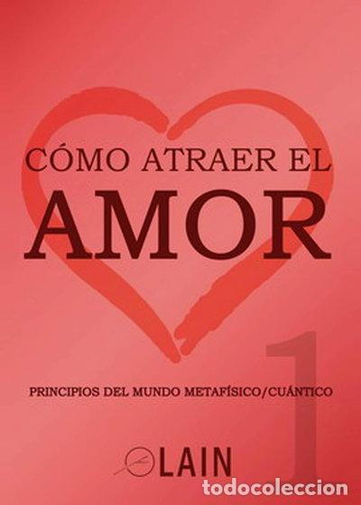 Libros: C&oacute;mo atraer el amor 1- 9788469791462