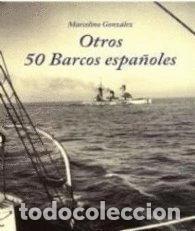 Libros: Otros 50 barcos espa&ntilde;oles- 9788461591138