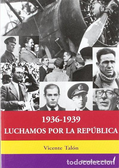 B&uuml;cher: 1936-1939. Luchamos por la Rep&uacute;blica- 9788496281615