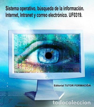 Livres: Sistema operativo, b&uacute;squeda de la informaci&oacute;n: Internet, Intranet y correo el...- 9788494244773