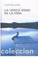Libros: La &uacute;nica edad es la vida. - Leah Komaiko. TDK638
