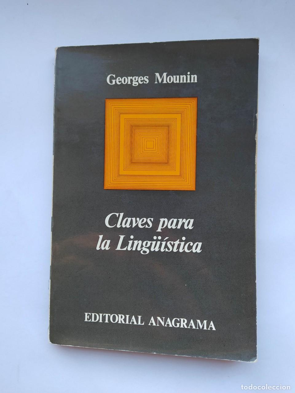 B&uuml;cher: Claves para la ling&uuml;&iacute;stica. Colecci&oacute;n Argumentos. Anagrama. - Georges Mounin. TDK443