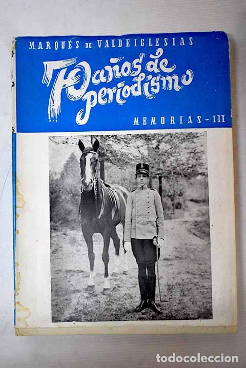Libros: Setenta a&ntilde;os de periodismo: Memorias, tomo III.- Valdeiglesias, Alfredo Escobar y Ram&iacute;rez