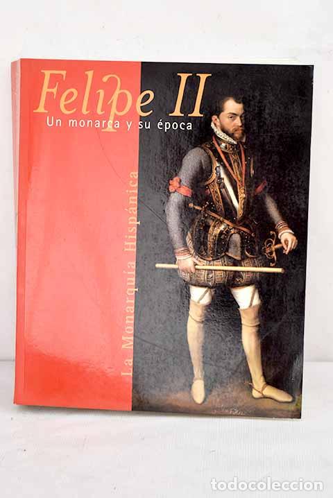 Libros: La monarqu&iacute;a hisp&aacute;nica: Felipe II, un monarca y su &eacute;poca