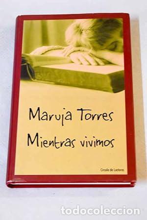 Libros: MIENTRAS VIVIMOS. - TORRES, Maruja (Barcelona, 1943). TDK791