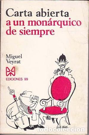 books: Carta abierta a un mon&aacute;rquico de siempre. - Veyrat, Miguel. TDK902