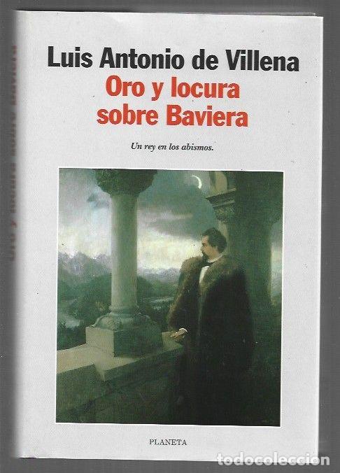 Libros: ORO Y LOCURA SOBRE BAVIERA - VILLENA, LUIS ANTONIO DE