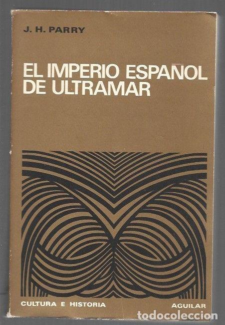 books: IMPERIO ESPA&Ntilde;OL DE ULTRAMAR - EL - J. H. PARRY