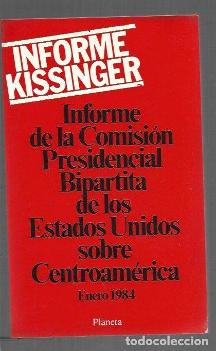 books: INFORME KISSINGER. INFORME DE LA COMISION PRESIDENCIAL BIPARTISTA DE LOS ESTADOS UNIDOS SOBRE CENTRO