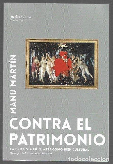 books: CONTRA EL PATRIMONIO. LA PROTESTA EN EL ARTE COMO BIEN CULTURAL - MARTIN, MANU