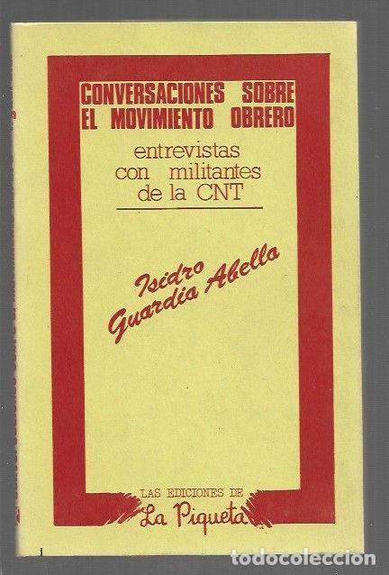 Libri di seconda mano: CONVERSACIONES SOBRE EL MOVIMIENTO OBRERO. ENTREVISTAS CON MILITANTES DE LA CNT - GUARDIA ABELLA, IS