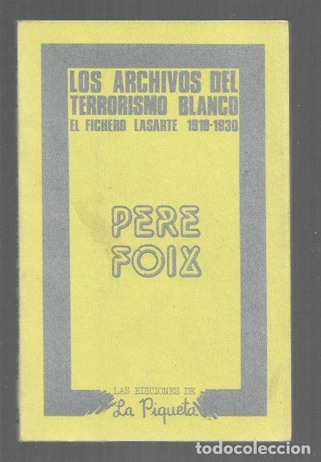 Livros em segunda m&atilde;o: ARCHIVOS DEL TERRORISMO BLANCO - LOS. EL FICHERO LASARTE 1910-1930 - FOIX, PERE